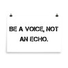 Be a voice, not an echo. - Paper Poster Motivational quotes 7800464