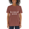Be a voice, not an echo. - Unisex Triblend Short Sleeve T-Shirt Motivational quotes 7800982