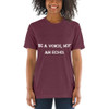 Be a voice, not an echo. - Unisex Triblend Short Sleeve T-Shirt Motivational quotes 7800982