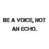 Be a voice, not an echo. - Stickers Motivational quotes 7801706