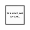 Be a voice, not an echo. - Matte Paper Framed Poster Motivational quotes 7800487