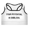 Your potential is endless. - Padded Sports Bra Motivational quotes 7801916
