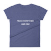 Face everything and rise - Ladies Ringspun Fashion Fit T-Shirt Motivational quotes 7800728