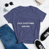 Face everything and rise - Ladies Ringspun Fashion Fit T-Shirt Motivational quotes 7800728