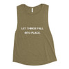 Let things fall into place. - Women's Flowy Muscle Tank Motivational quotes 7801365