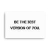Be the best version of you. - Canvas Motivational quotes 7800473
