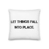 Let things fall into place. - Premium Pillow Motivational quotes 7801187