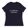 Let things fall into place. - Women's Relaxed Short Sleeve Jersey Tee Motivational quotes 7801781