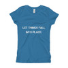 Let things fall into place. - Girl's The Princess Tee Motivational quotes 7800844