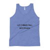 Let things fall into place. - Unisex Soft Tri-Blend Tank Motivational quotes 7800875