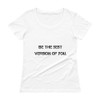 Be the best version of you. - Ladies Sheer Scoopneck T-Shirt Motivational quotes 7800733
