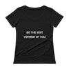 Be the best version of you. - Ladies Sheer Scoopneck T-Shirt Motivational quotes 7800733