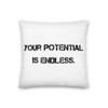 Your potential is endless. - Premium Pillow Motivational quotes 7801164