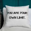 You are your own limit. - Premium Pillow Motivational quotes 7801140