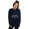 Be the best version of you. - Unisex Crewneck Sweatshirt Motivational quotes 7800956