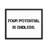 Your potential is endless. - Matte Paper Framed Poster Motivational quotes 7800527