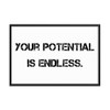 Your potential is endless. - Matte Paper Framed Poster Motivational quotes 7800527