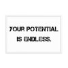 Your potential is endless. - Matte Paper Framed Poster Motivational quotes 7800527