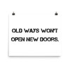 Old ways won't open new doors. - Photo Paper Poster Motivational quotes 7801051