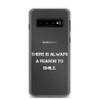 There is always a reason to smile. - Samsung Case Motivational quotes 7801601