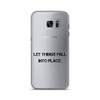 Let things fall into place. - Samsung Case Motivational quotes 7801490