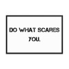 Do what scares you. - Matte Paper Framed Poster Motivational quotes 7800421