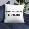 Your potential is endless. - Pillow Motivational quotes 7800600