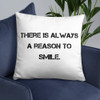 There is always a reason to smile. - Pillow Motivational quotes 7800632