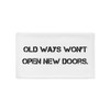 Old ways won't open new doors. - Pillow Case Motivational quotes 7800675