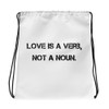 Love is a verb, not a noun. - Drawstring Bag Motivational quotes 7801328