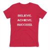 Believe. Achieve. Succeed. - Ladies' The Boyfriend Tee Motivational quotes 7800736