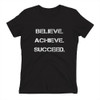Believe. Achieve. Succeed. - Ladies' The Boyfriend Tee Motivational quotes 7800736