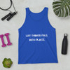 Let things fall into place. - Unisex Jersey Tank Motivational quotes 7801317