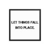 Let things fall into place. - Matte Paper Framed Poster Motivational quotes 7800553