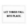 Let things fall into place. - Matte Paper Framed Poster Motivational quotes 7800553