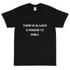There is always a reason to smile. - Ultra Cotton T-Shirt Motivational quotes 7800745