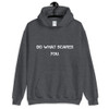 Do what scares you. - Unisex Hooded Sweatshirt Motivational quotes 7800807