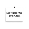 Let things fall into place. - Paper Poster Motivational quotes 7800525