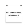 Let things fall into place. - Paper Poster Motivational quotes 7800525