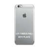 Let things fall into place. - iPhone Case Motivational quotes 7801124