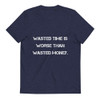 Wasted time is worse than wasted money. - Unisex Organic Cotton T-Shirt Motivational quotes 7813012