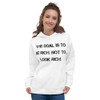 The goal is to be rich. Not to look rich. - Unisex Hoodie Motivational quotes 7813008