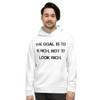 The goal is to be rich. Not to look rich. - Unisex Hoodie Motivational quotes 7813008