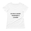 Be brave. Nobody remembers a coward. - Ladies Sheer Scoopneck T-Shirt Motivational quotes 7810342