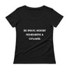 Be brave. Nobody remembers a coward. - Ladies Sheer Scoopneck T-Shirt Motivational quotes 7810342
