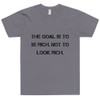 The goal is to be rich. Not to look rich. - Unisex Short Sleeve T-Shirt Motivational quotes 7810078