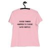 Good things happen to those who hustle. - Women's Relaxed Short Sleeve Jersey Tee Motivational quotes 7812642