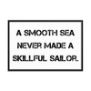 A smooth sea never made a skillful sailor. - Matte Paper Framed Poster Motivational quotes 7810144