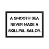 A smooth sea never made a skillful sailor. - Matte Paper Framed Poster Motivational quotes 7810144