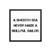 A smooth sea never made a skillful sailor. - Matte Paper Framed Poster Motivational quotes 7810144